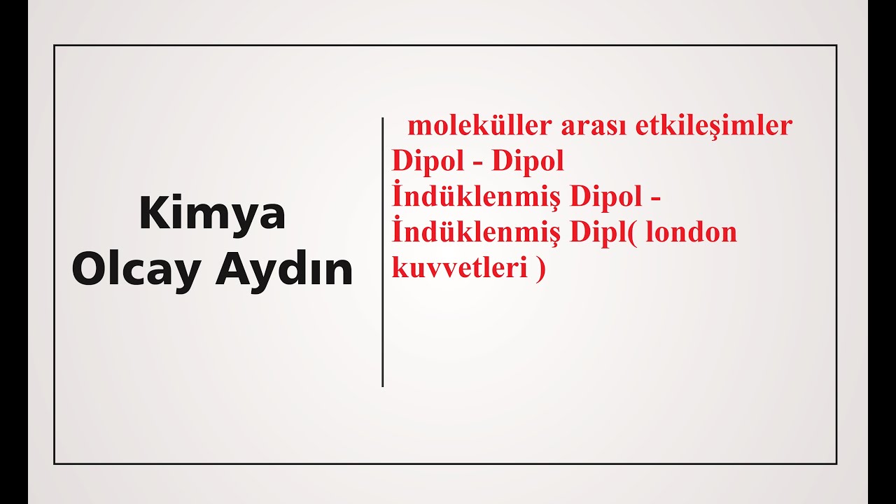 9.sınıf 2.tema çeştlilik :2.dönem 1.yazılıya hazırlık moleküller arası etkileşimler London kuvvet,