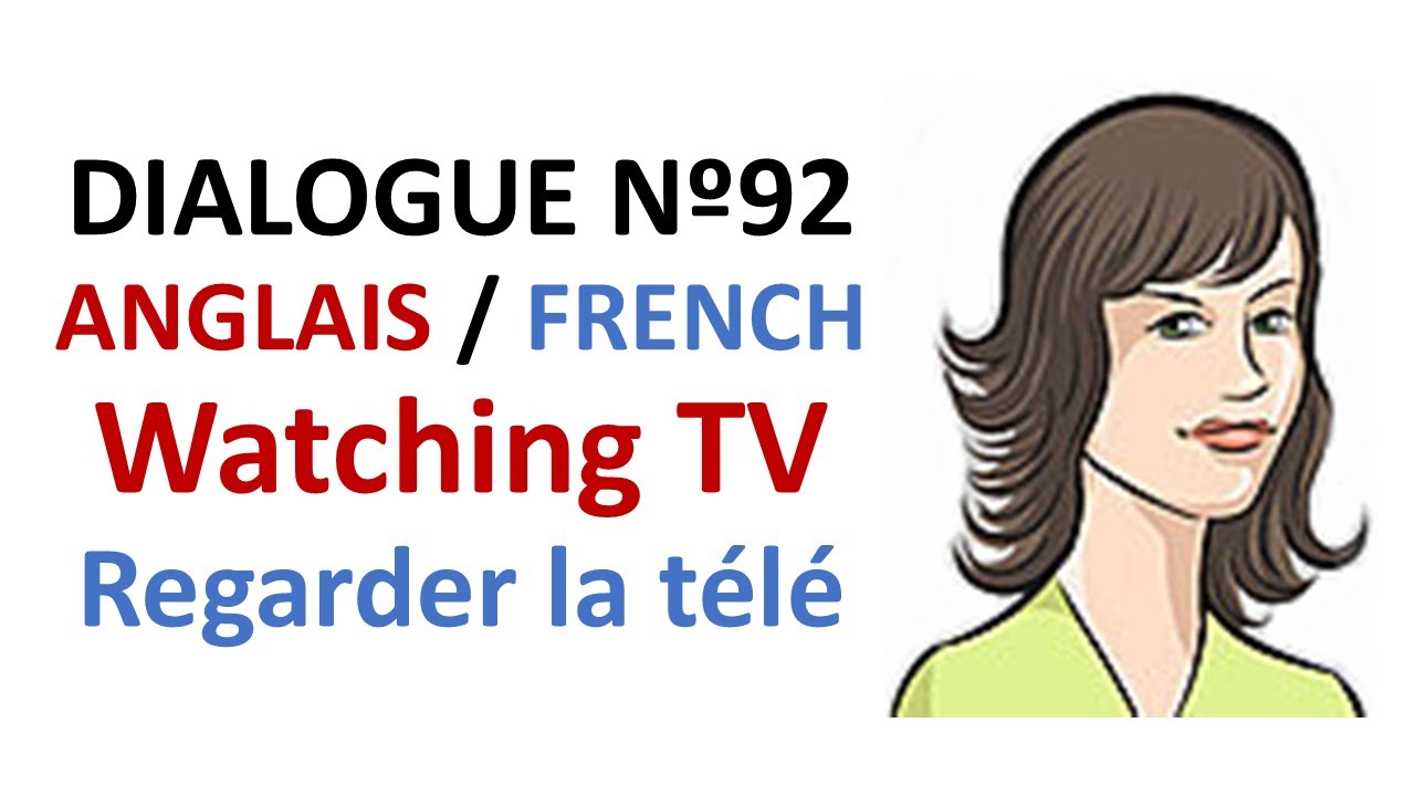 Dialogue 92- English French Anglais Français - Watching TV - Hobbies - Regarder la télé -Passe-temps