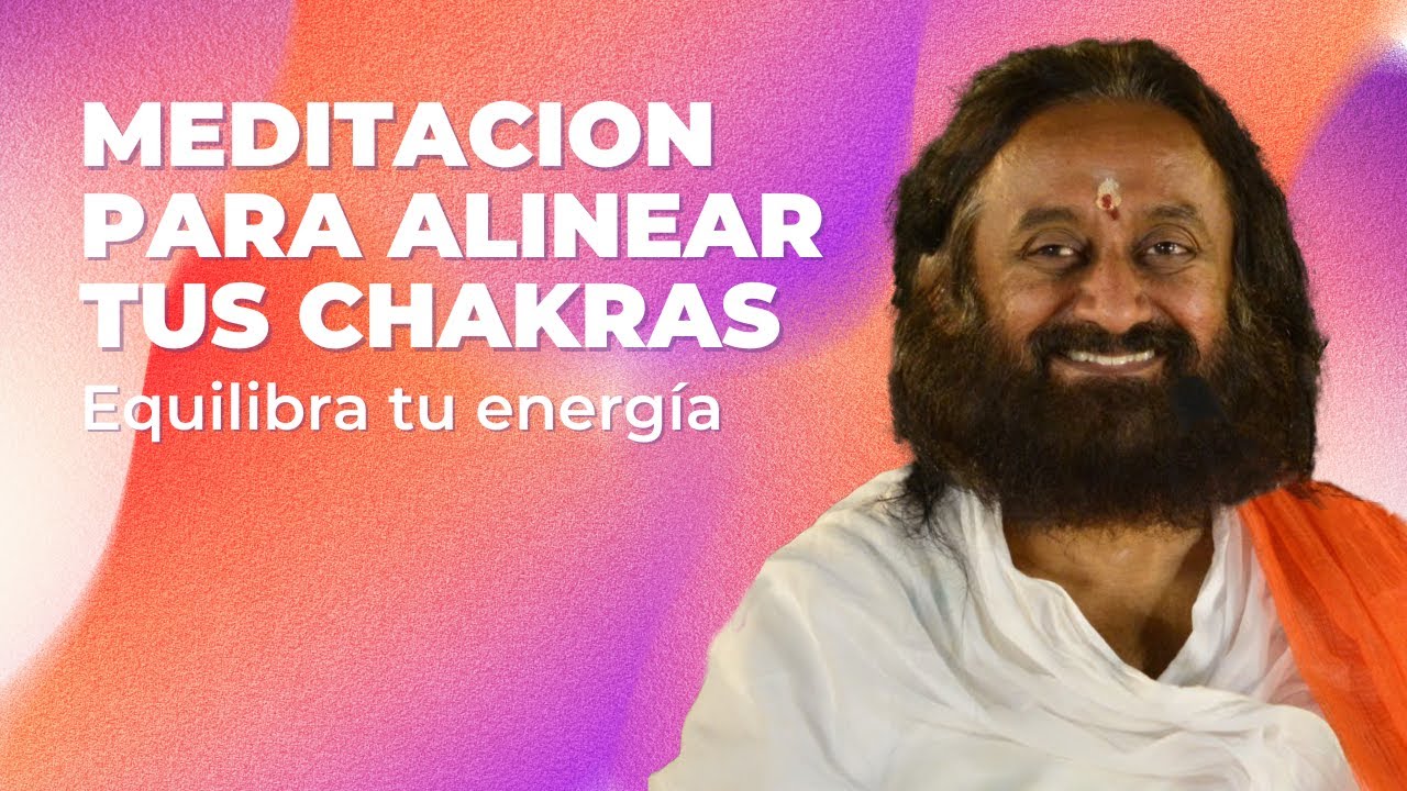 🍃 Meditación guiada para ALINEAR LOS CHAKRAS - Gurudev Sri Sri Ravi Shankar