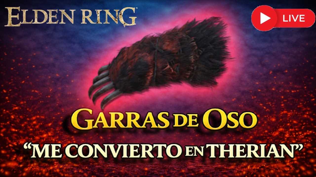 🔴 ELDEN RING | GARRAS DE OSO 🐻 “ME CONVIERTO EN THERIAN”