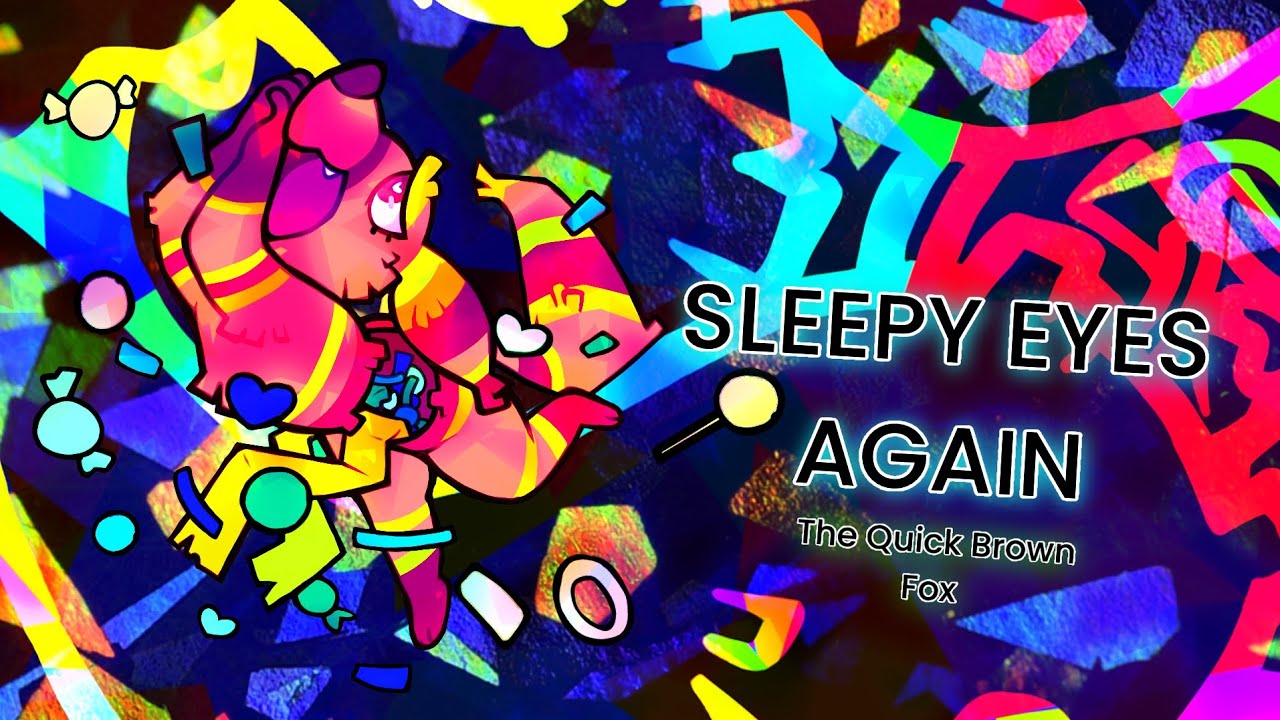 [FAN MV] The Quick Brown Fox — SLEEPY EYES AGAIN