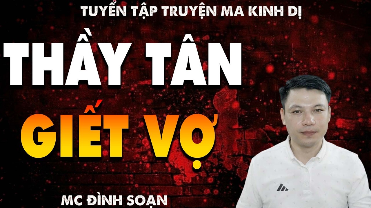 TRUYỆN MA: THẦY TÂN GIẾT VỢ l CHUYỆN MA LÀNG QUÊ - MC ĐÌNH SOẠN