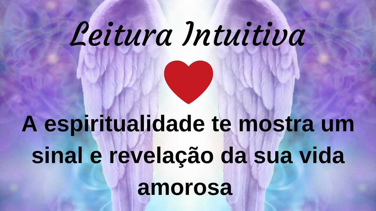 Leitura Intuitiva ♥️ Um sinal e revelação da espiritualidade para o Amor