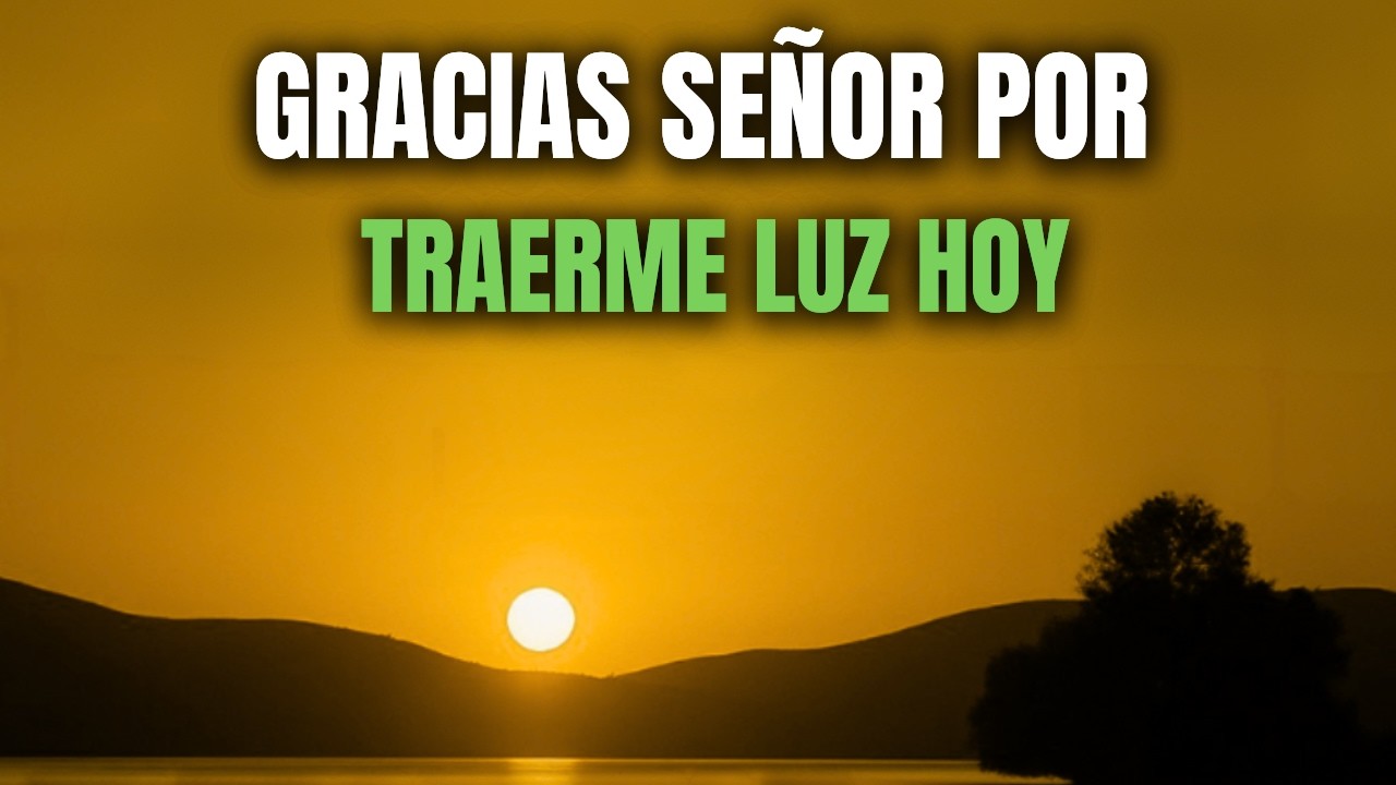 Oración de la Mañana | Hoy Dios ILUMINA Tu Camino y Derrama Su Luz sobre Ti