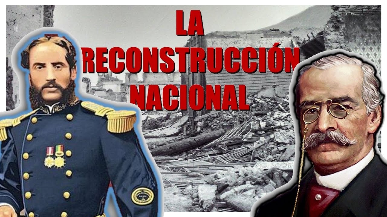 LA RECONSTRUCCI&Oacute;N NACIONAL | HISTORIA DEL PER&Uacute;