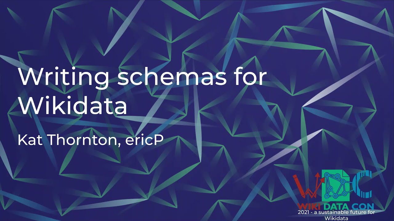 Writing schemas for Wikidata (WikidataCon 2021 recording)