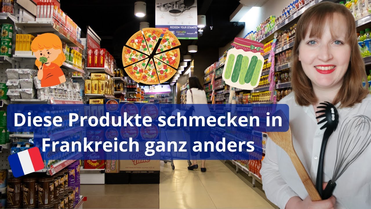 Diese Produkte schmecken in Frankreich ganz anders als in Deutschland