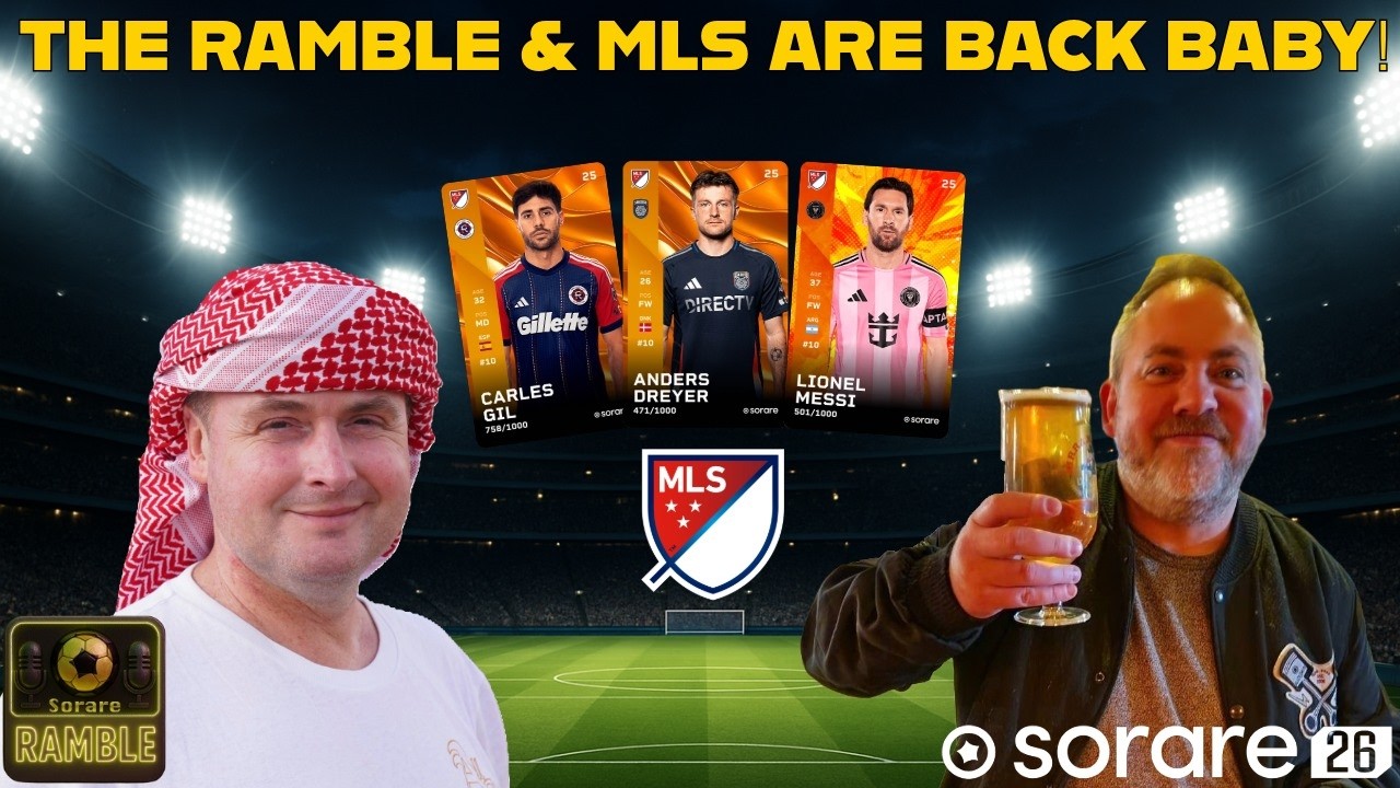 The Sorare Ramble & The MLS are BACK!!