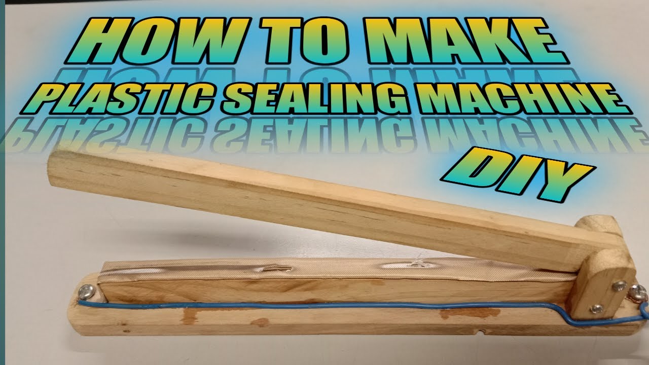 How to make a Plastic Sealing Machine | DIY Plastic Sealing Machine |