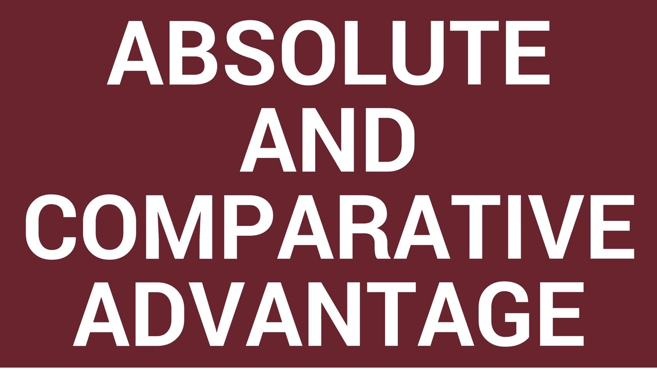 Absolute and comparative advantage