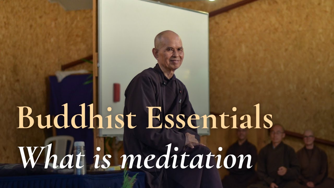 Thich Nhat Hanh on Buddhist Essentials: What is Meditation