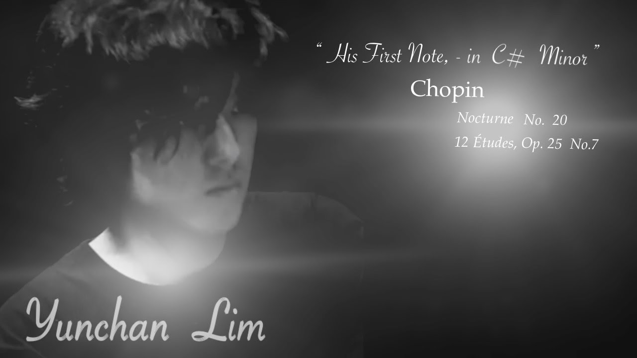 계절의 건널목, 맴도는 그 첫음,  Yunchan Lim , Chopin- in C# Minor; Nocturne No.20, 그리고 Études Op.25, No.7