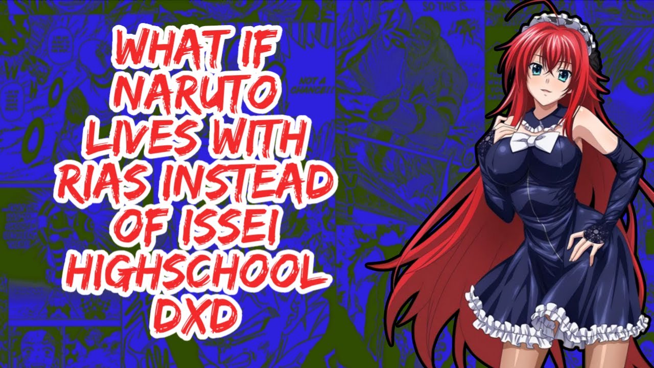 What if Naruto Lives With Rias Instead of Issei Highschool DxD | Part 1