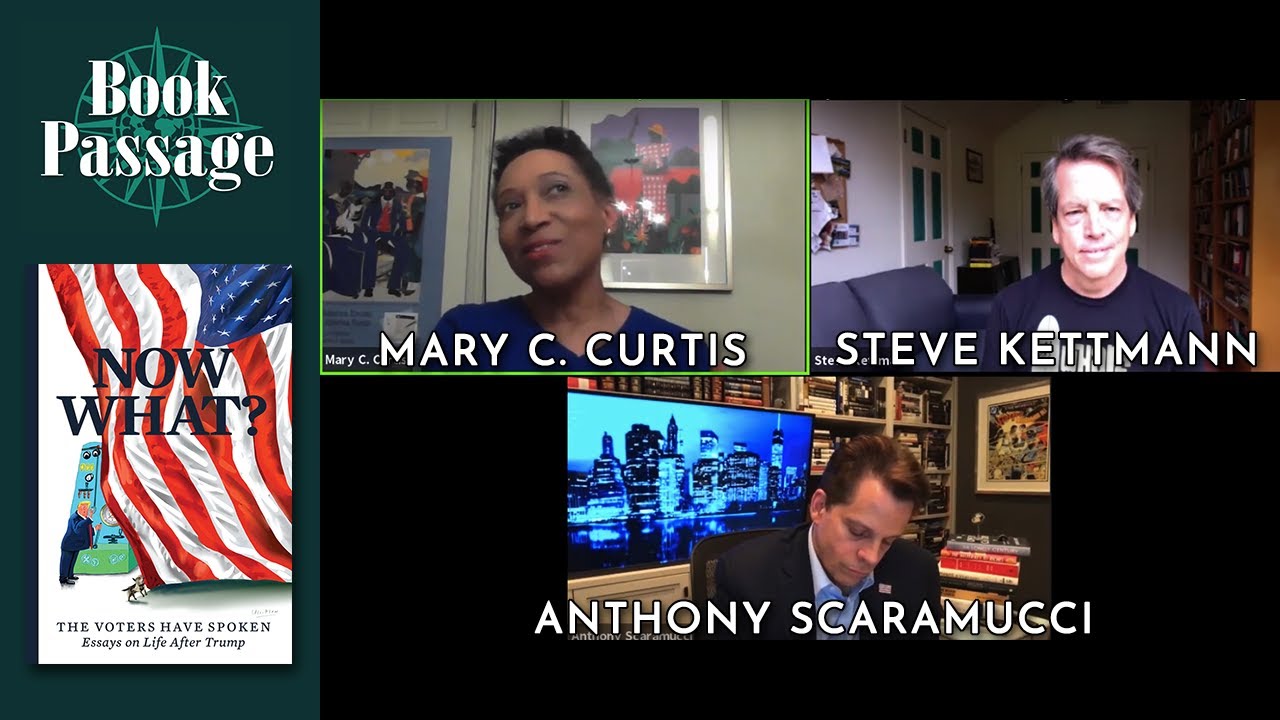 Now What? With Steve Kettmann, Mary C. Curtis, and Anthony Scaramucci. A Book Passage Event