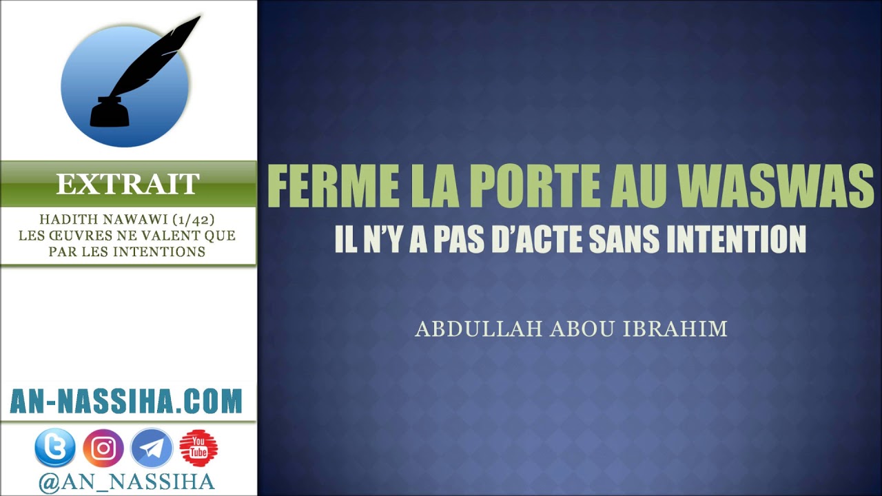FERME LA PORTE AU WASWAS, IL N'Y A PAS D'ACTE SANS INTENTION - Abdullah Abou Ibrahim