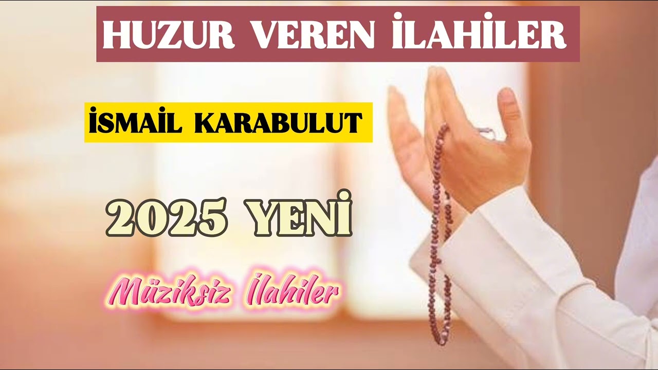 İsmail Karabulut - HUZUR VEREN İLAHİLER 2025 [YENİ]