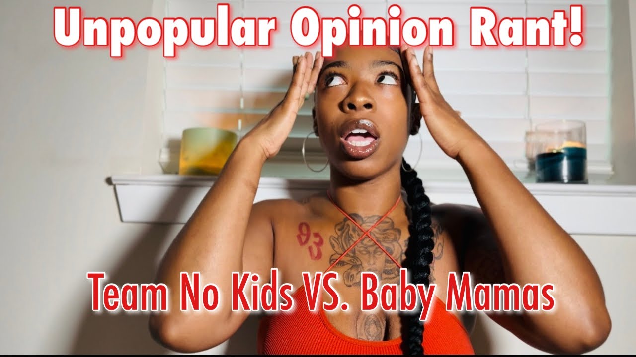 Unpopular Opinion | Team No Kids Vs Baby Mamas 