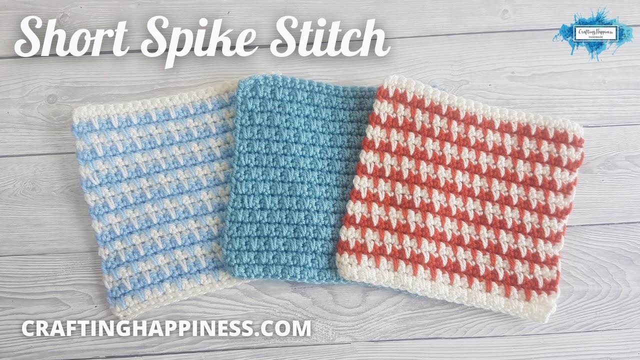 Crochet Short Spike Stitch Tutorial | Crafting Happiness