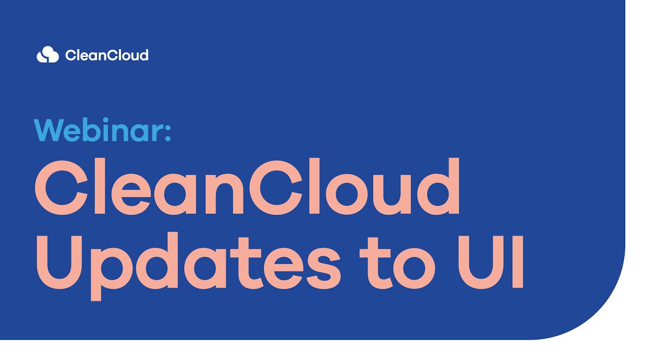 Webinar: CleanCloud Updates to the UI