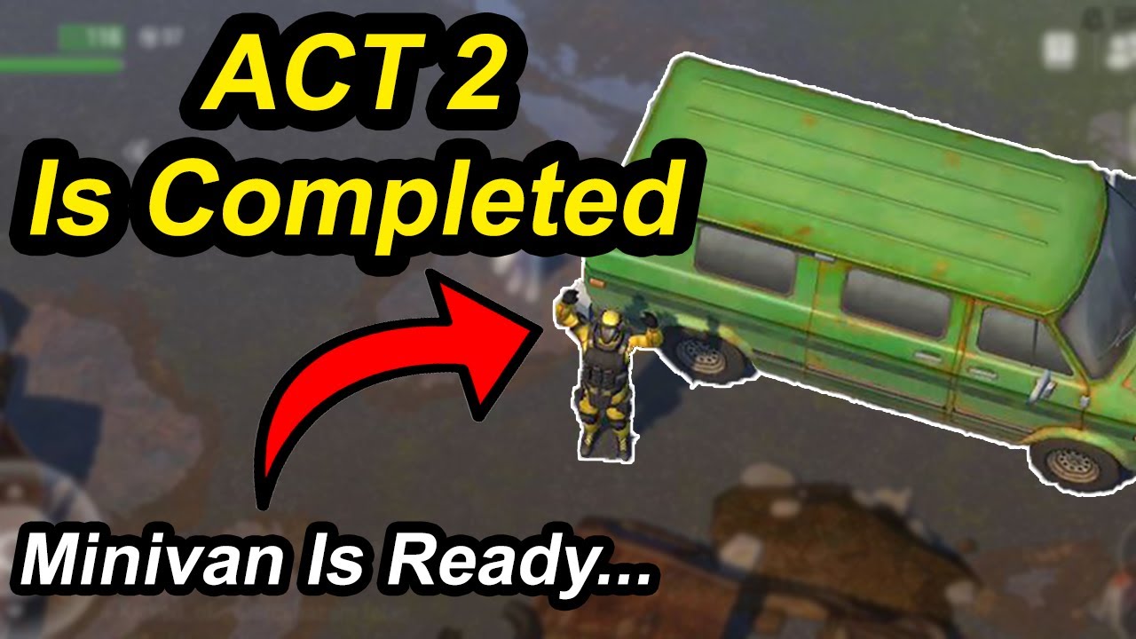 ACT 2 is Completed / Minivan is Ready / New location / New Base / #ldoe #lastdayonearth