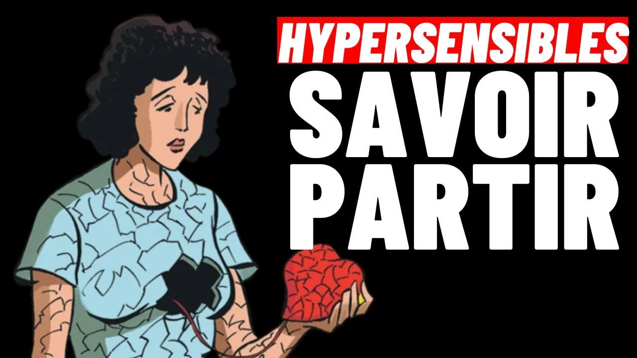 HYPERSENSIBLES:  QUAND DOIT ON ABANDONNER SON COUPLE? (3 PROFILS EXTRÊMES À FUIR)