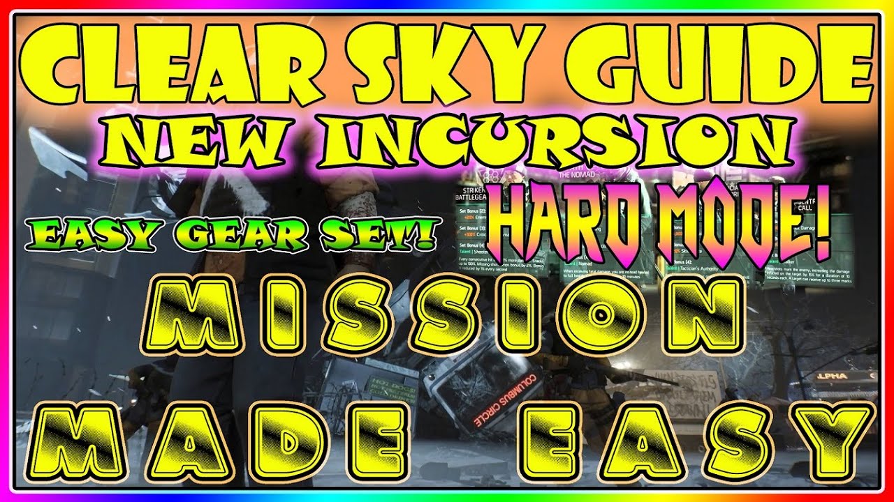 CLEAR SKY HARD MODE GUIDE | Incursion | The Division | Incursion Walkthrough | Clear Sky Strategy