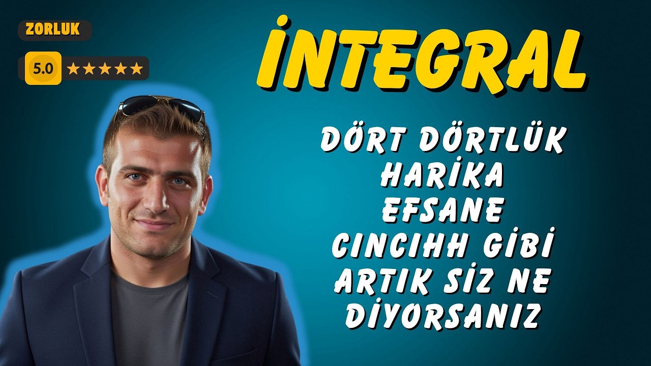 MÜKEMMEL DÖRT TANE İNTEGRAL SORUSU