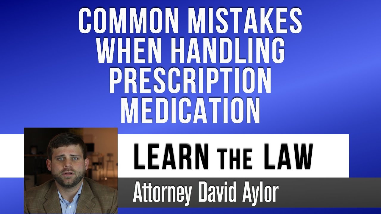 Prescription Medicine Mistakes - How to Avoid Them | Charleston, SC Criminal Lawyer David Aylor