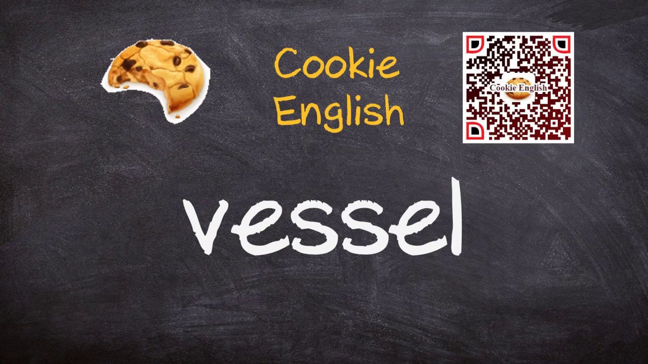 Vessel   Pronunciation, Paraphrase, Listen & Practice