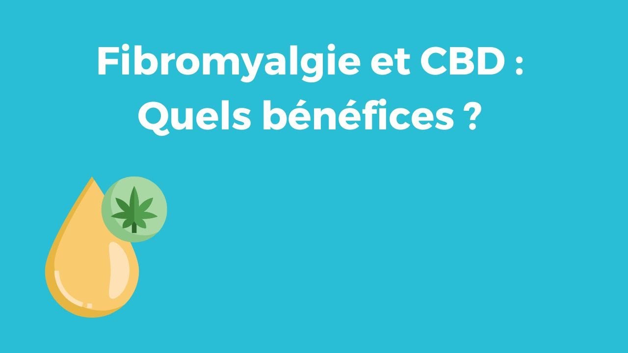 Fibromyalgie : le CBD peut-il aider &agrave; gagner en qualit&eacute; de vie ?