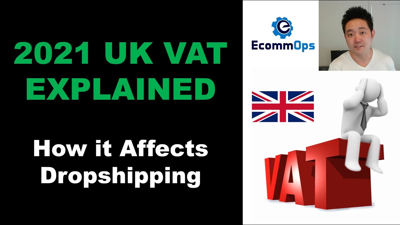 UK VAT Effects on Dropshipping in 2021 Post Brexit | How the VAT changes affect you and what to do