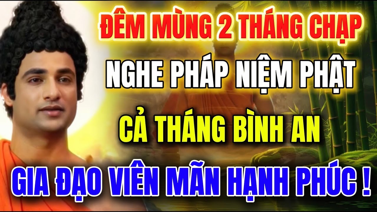 Đêm Mùng 2 Tháng Chạp - Nghe Pháp Niệm Phật - Cả Tháng Bình An - Gia Đạo Viên Mãn !