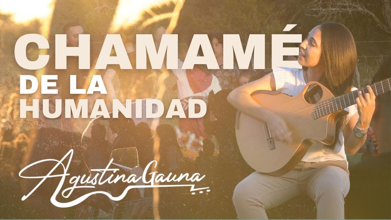 CHAMAMÉ DE LA HUMANIDAD | Agustina Gauna