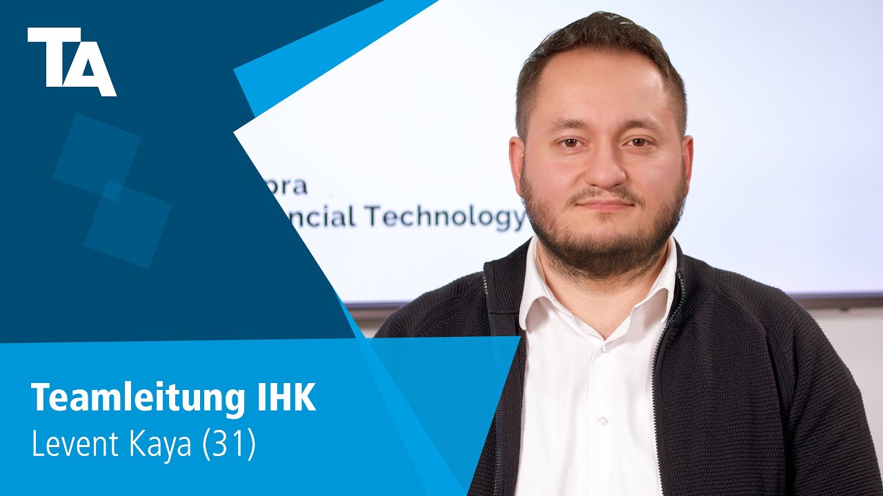 Teamleitung IHK - Levent Kaya (31) - Erfahrungsbericht