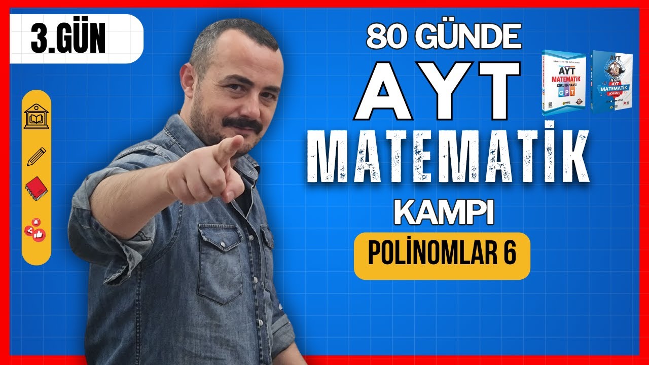 80 G&uuml;nde AYT Matematik Kampı | 3. G&uuml;n | Polinomlar 6