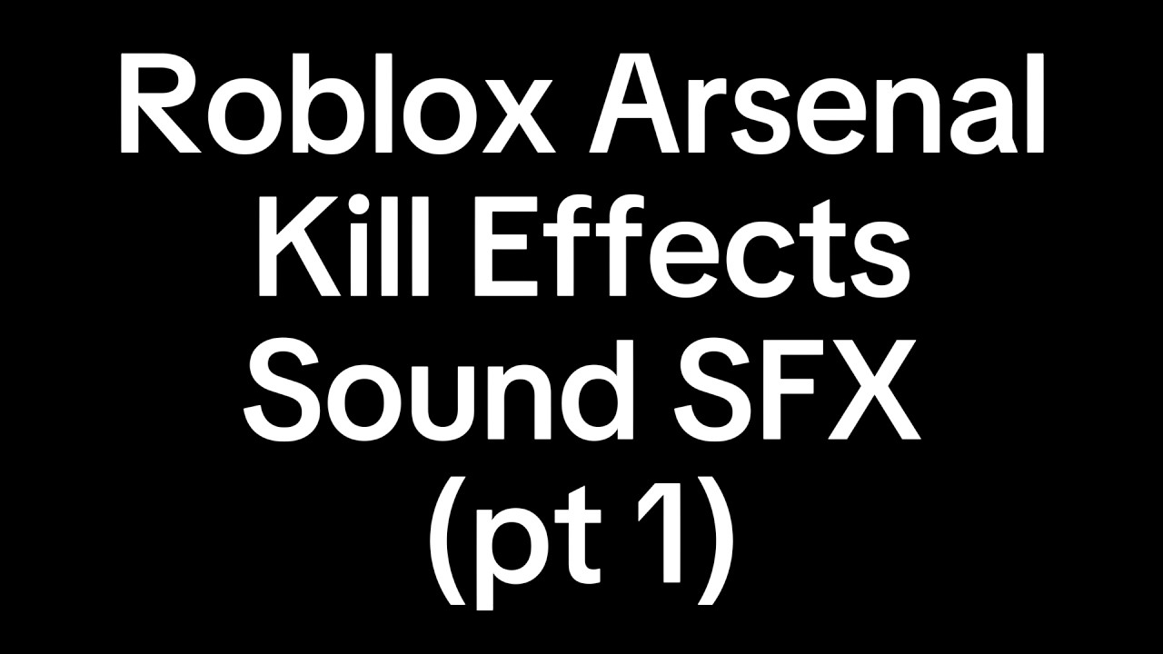 Roblox Arsenal | Kill Effects Sound SFX (pt 1)