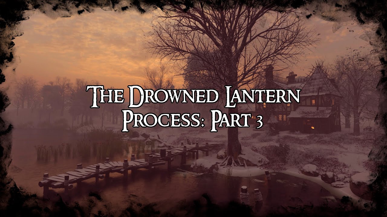 The Drowned Lantern Process: Part 3