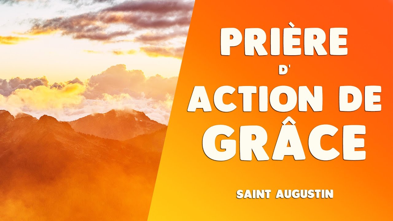 PRI&Egrave;RE d'ACTION de GR&Acirc;CE c&eacute;l&egrave;bre de SAINT AUGUSTIN [SPIRITUALIT&Eacute;]
