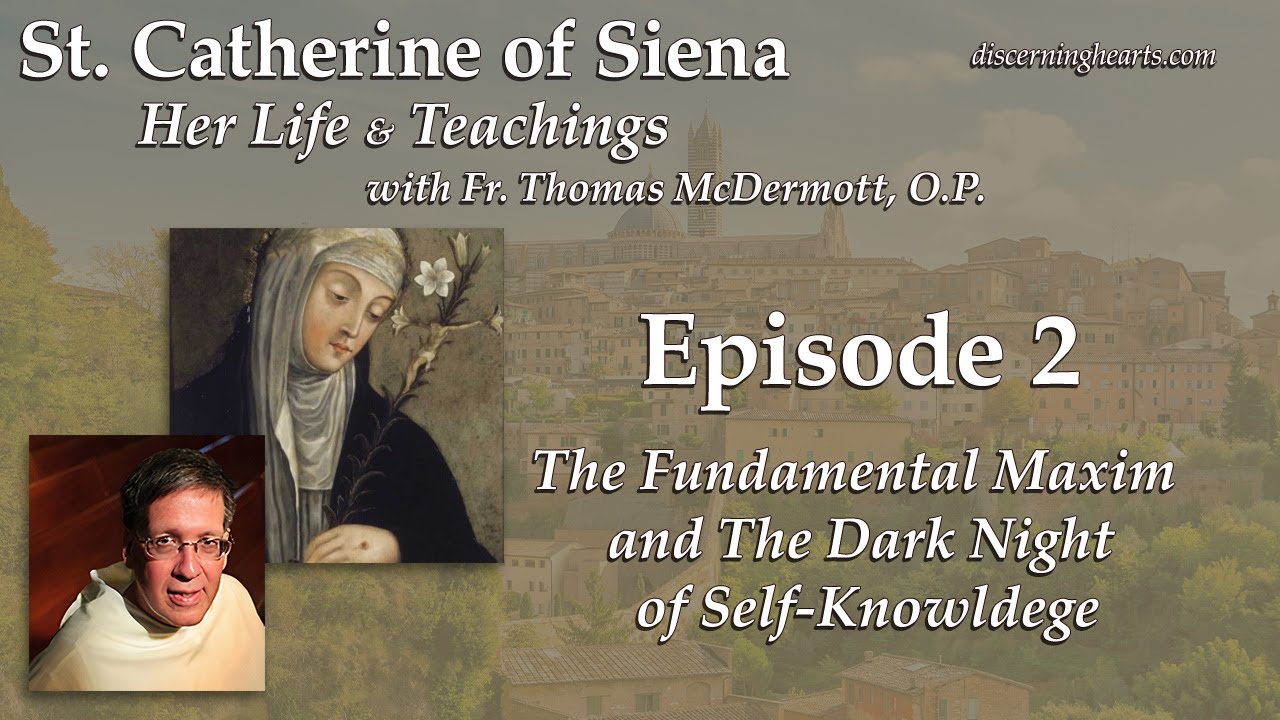 Ep. 2 - The Dark Night of Self-Knowldege – St. Catherine of Siena with Fr. Thomas McDermott O.P.