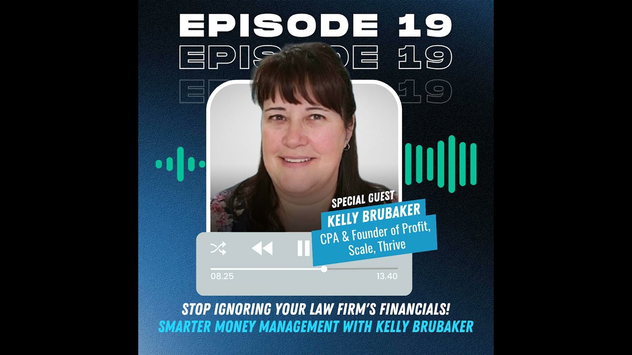 Stop Ignoring Your Law Firm's Financials! Smarter Money Management with Kelly Brubaker