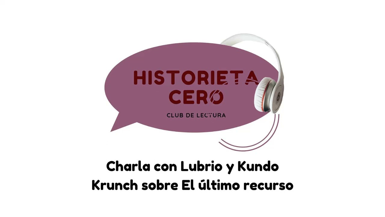 Charla con Lubrio y Kundo Krunch sobre El &uacute;ltimo recurso (vol.1 y 2)