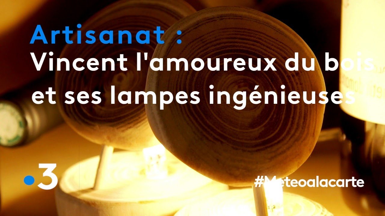Vincent l'amoureux du bois et ses lampes ing&eacute;nieuses - M&eacute;t&eacute;o &agrave; la carte