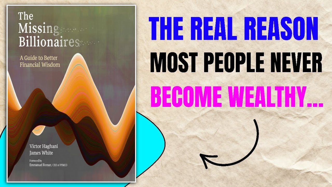 The Missing Billionaires | Smarter Financial Decisions to Grow & Protect Your Wealth – Book Summary