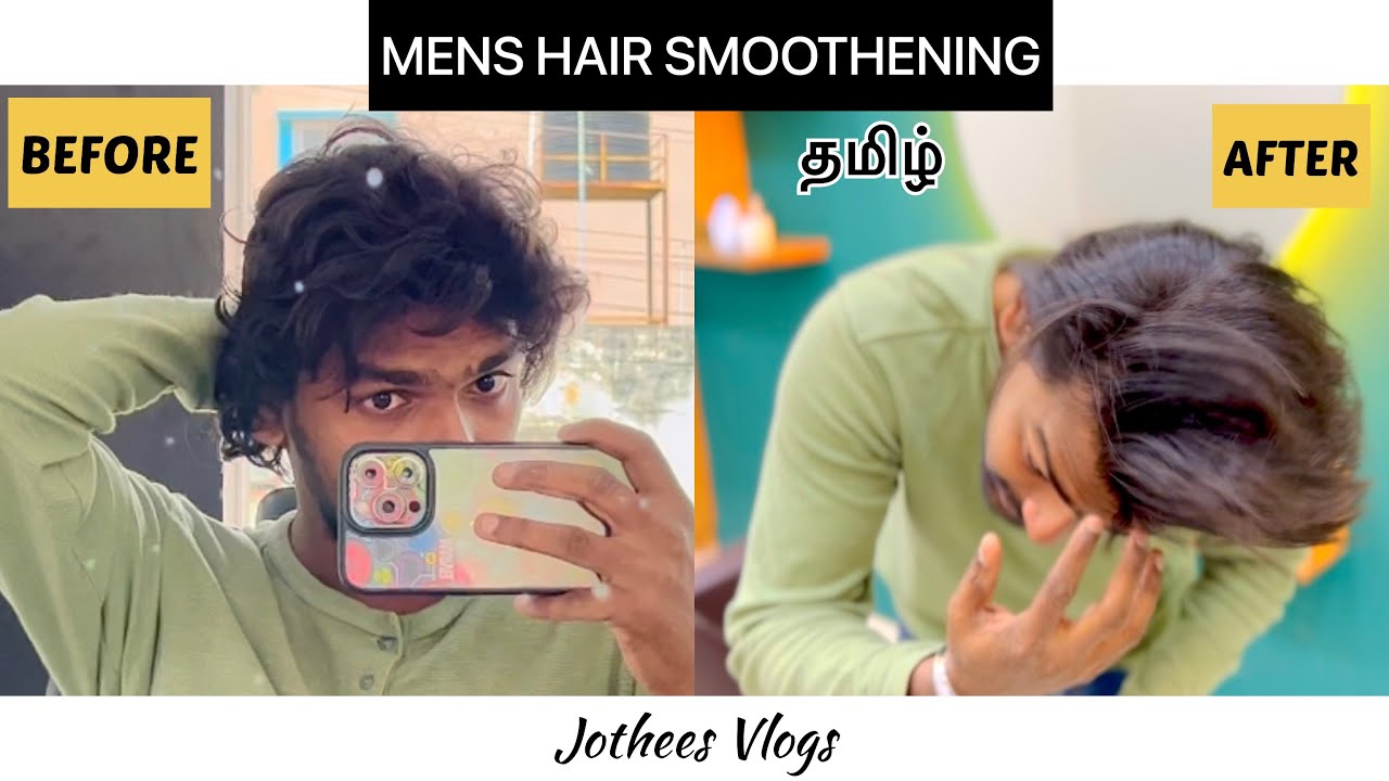 Men&rsquo;s Hair Smoothening | Complete Tutorial | தமிழ் | Jothees Vlogs