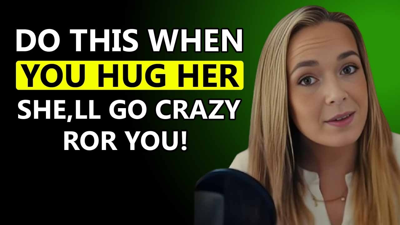 Do These 4 Simple Things When You Hug a Woman To Make Her Want You More | Female Psychology