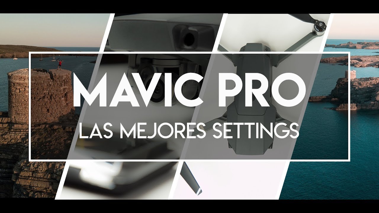DJI Mavic Pro - ¿Cuál es la mejor configuración?