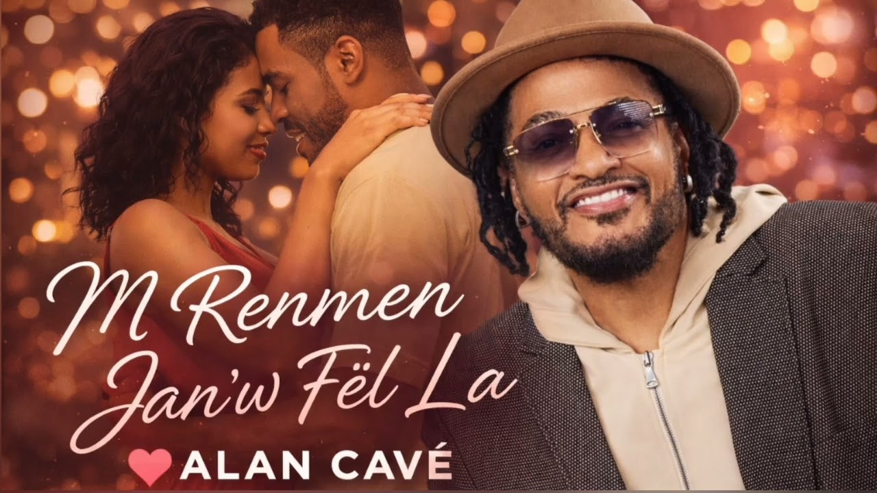 ALAN CAVÉ_-_M RENMEN JAN'W FÈL LA_-_(LYRICS MUSSIC)