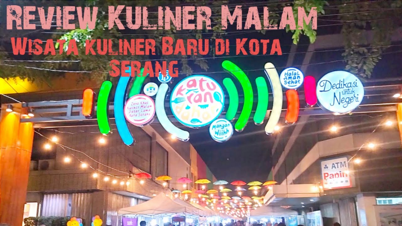 KULINER MALAM PASAR LAMA KOTA SERANG||KATURAN DAHAR||WISATA KULINER baru di Kota Serang