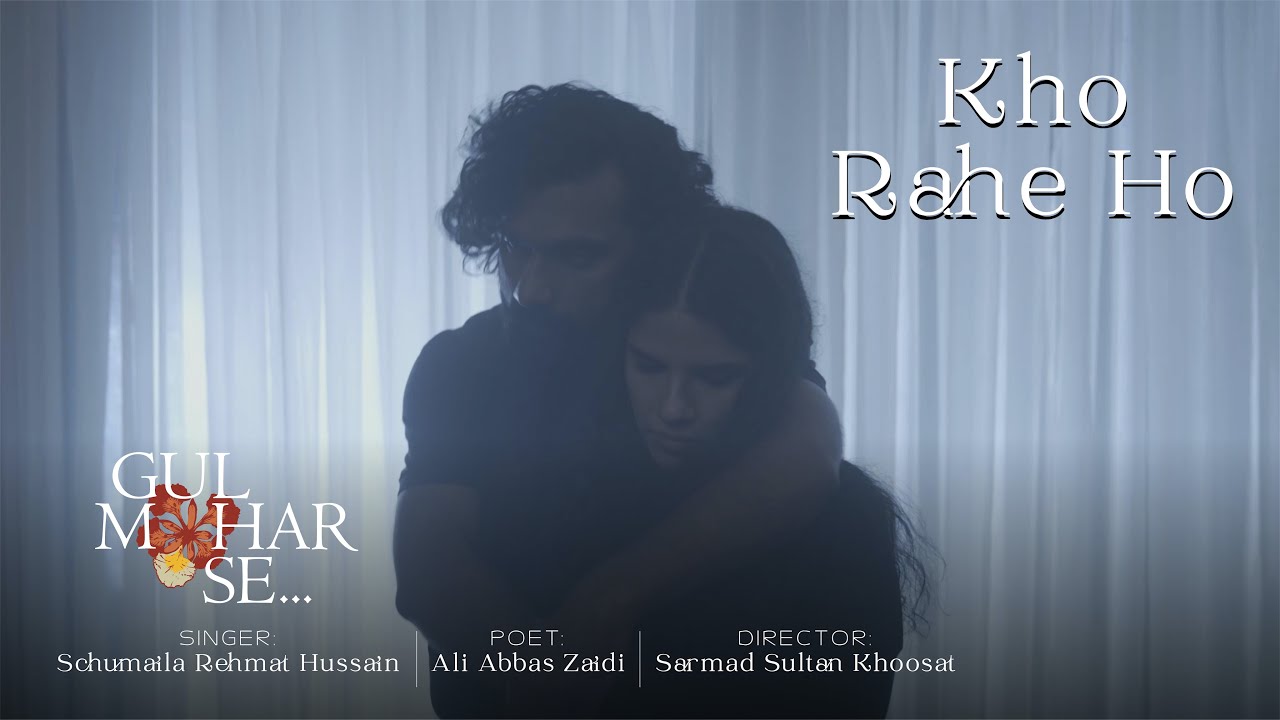 Schumaila Rehmat Hussain | Kho Rahe Ho | Ali Abbas Zaidi | Sarmad Khoosat I Official Music Video