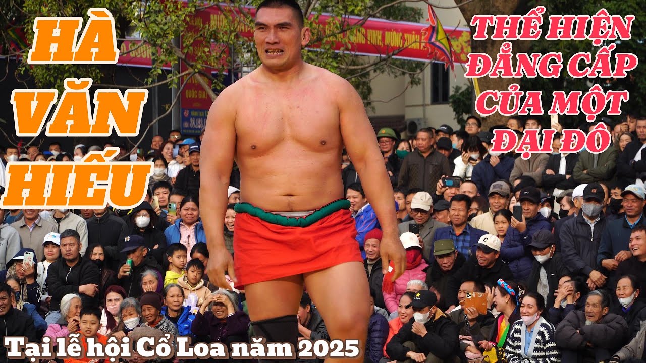 HIẾU KHỔNG LỒ thể hiện đẳng cấp tại hội xuân CỔ LOA năm 2025 Mens wrestling.
